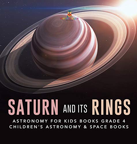 Saturn and Its Rings - Astronomy for Kids Books Grade 4 - Children's Astronomy & [Hardcover]