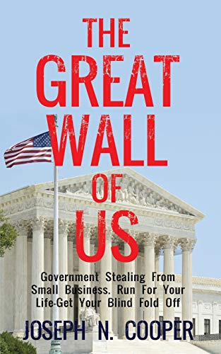 The Great Wall Of Us Government Stealing From Small Business. Run For Your Life [Paperback]