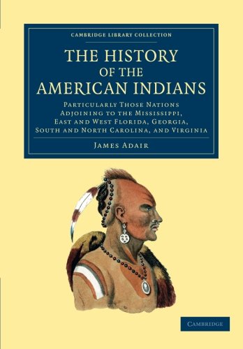 The History of the American Indians Particularly those Nations Adjoining to the [Paperback]