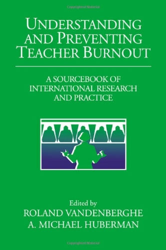 Understanding and Preventing Teacher Burnout A Sourcebook of International Rese [Hardcover]