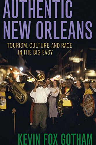 Authentic New Orleans Tourism, Culture, and Race in the Big Easy [Hardcover]