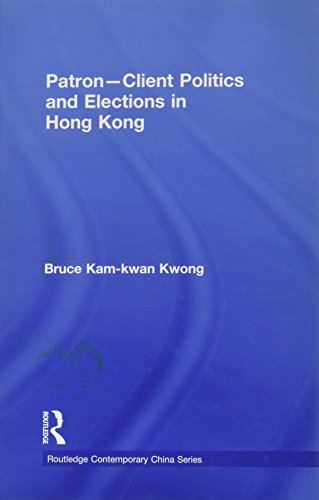 Patron-Client Politics and Elections in Hong Kong [Hardcover]