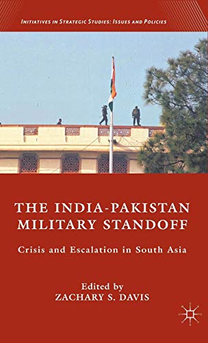 The India-Pakistan Military Standoff Crisis and Escalation in South Asia [Hardcover]