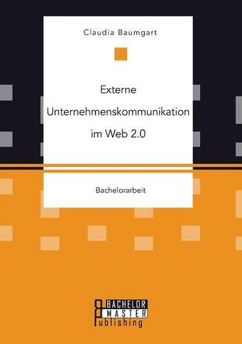 Externe Unternehmenskommunikation Im Web 2.0 (german Edition) [Paperback]