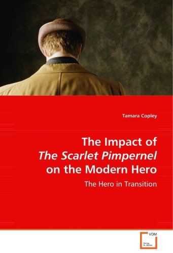 Impact of the Scarlet Pimpernel on the Modern Hero [Paperback]