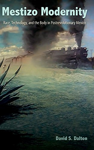 Mestizo Modernity  Race, Technology, and the Body in Post-Revolutionary Mexico [Hardcover]