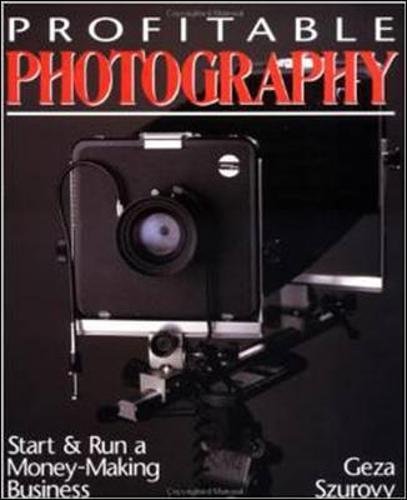 Profitable Photography Start and Run a Money-Making Business [Paperback]