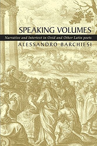 Speaking Volumes Narrative and Intertext in Ovid and Other Latin Poets [Paperback]