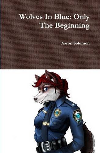 Wolves In Blue Only The Beginning [Hardcover]
