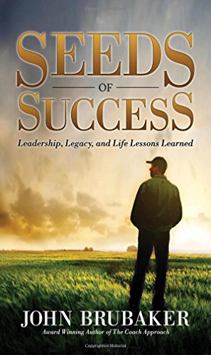 Seeds of Success Leadership, Legacy, and Life Lessons Learned [Paperback]