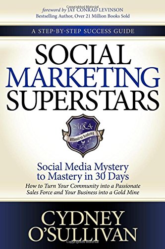 Social Marketing Superstars Social Media Mystery to Mastery in 30 Days [Paperback]