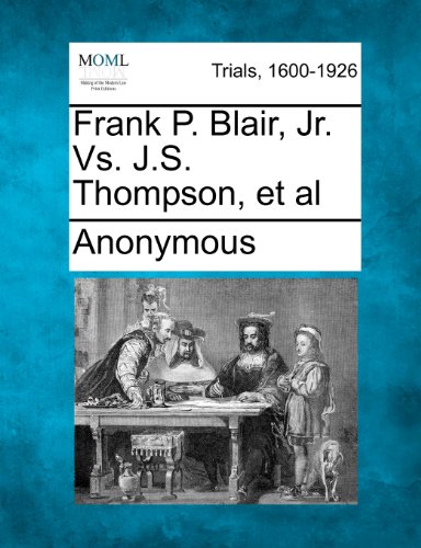 Frank P. Blair, Jr. vs. J. S. Thompson, et Al [Paperback]