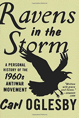 Ravens in the Storm A Personal History of the 1960s Anti-War Movement [Paperback]