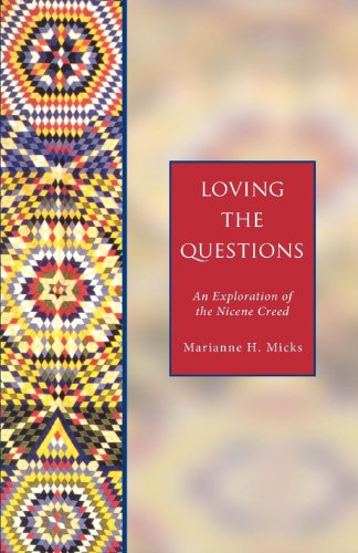 Loving the Questions An Exploration of the Nicene Creed [Paperback]