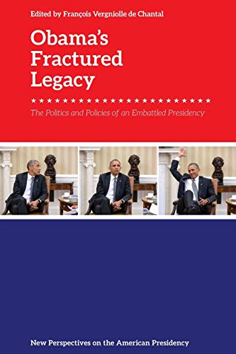 Obama's Fractured Legacy The Politics and Policies of an Embattled Presidency [Paperback]