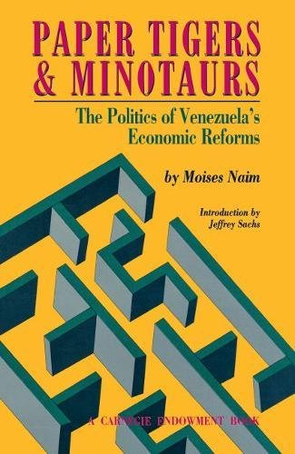 Paper Tigers and Minotaurs The Politics of Venezuela's Economic Reforms [Paperback]
