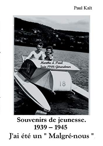 Souvenirs De Jeunesse 1939 - 1945.  J'ai t Un  malgr-Nous . (french Edition) [Paperback]