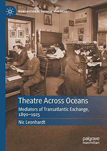 Theatre Across Oceans Mediators of Transatlantic Exchange, 18901925 [Paperback]