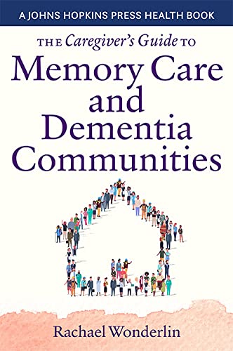 The Caregiver's Guide to Memory Care and Dementia Communities [Paperback]