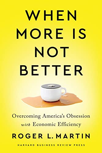 When More Is Not Better Overcoming America's Obsession with Economic Efficiency [Hardcover]