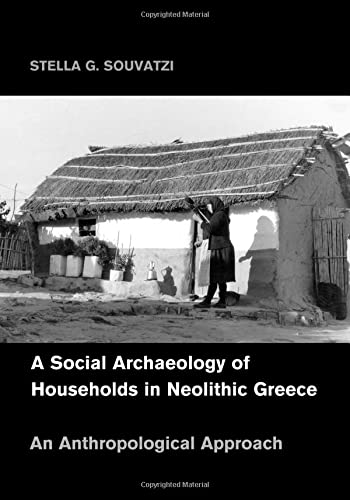 A Social Archaeology of Households in Neolithic Greece An Anthropological Appro [Paperback]