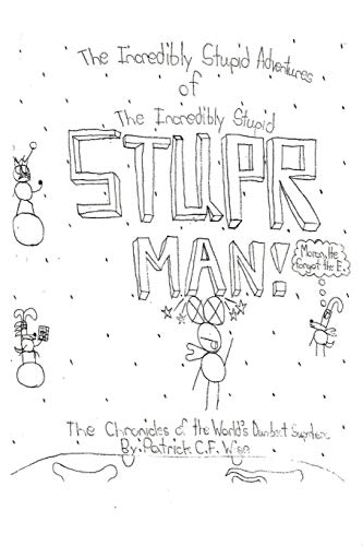The Incredibly Stupid Adventures Of The Incredibly Stupid Stupr Man The Chronic [Paperback]