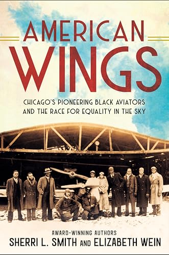 American Wings Chicago's Pioneering Black Aviators and the Race for Equality in [Hardcover]