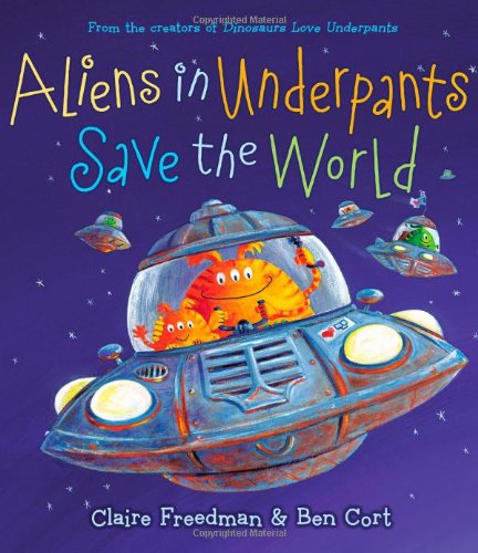 Aliens in Underpants Save the World [Hardcover]