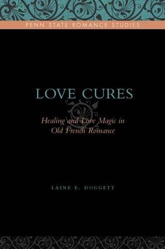 Love Cures Healing and Love Magic in Old French Romance [Hardcover]