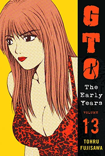 GTO The Early Years, Volume 13 [Paperback]