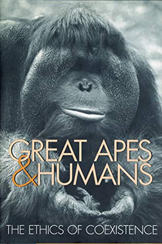 Great Apes and Humans The Ethics of Coexistence [Paperback]