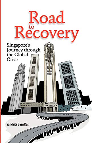Road To Recovery Singapore's Journey Through The Global Crisis [Paperback]