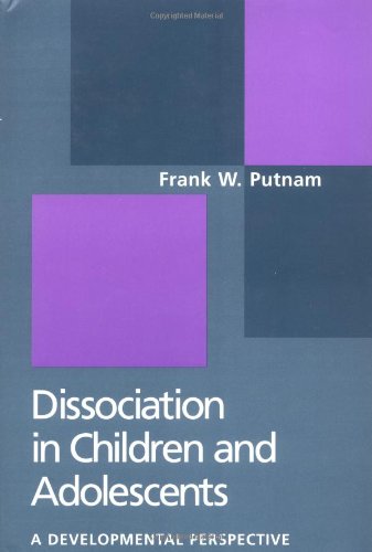 Dissociation in Children and Adolescents A Developmental Perspective [Hardcover]