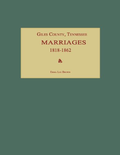 Giles County, Tennessee, Marriages 1818-1862 [Paperback]