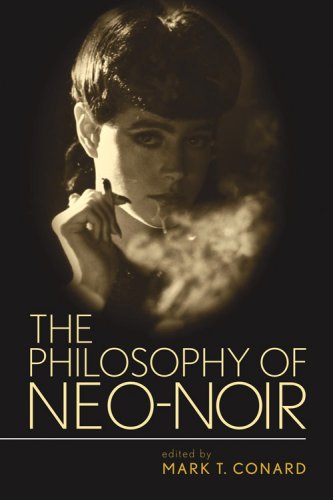 The Philosophy Of Neo-Noir (the Philosophy Of Popular Culture) [Paperback]