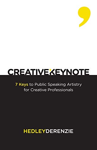 Creative Keynote 7 Keys To Public Speaking Artistry For Creative Professionals [Paperback]