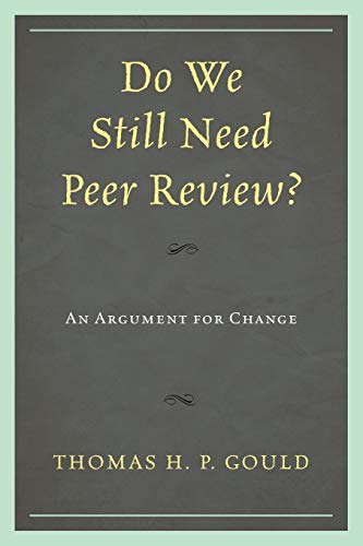 Do We Still Need Peer Review An Argument for Change [Paperback]