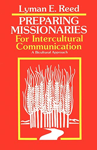 Preparing Missionaries For Intercultural Communication A Bi-Cultural Approach [Paperback]