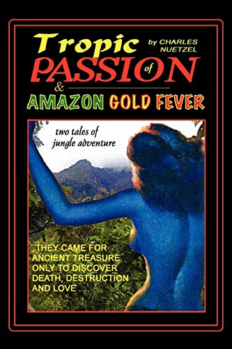 Tropic of Passion Amazon Gold Fever [Paperback]