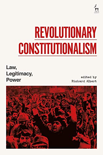 Revolutionary Constitutionalism Law, Legitimacy, Power [Hardcover]
