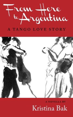 From Here To Argentina A Tango Love Story [Paperback]