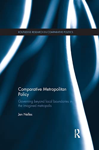 Comparative Metropolitan Policy Governing Beyond Local Boundaries in the Imagin [Paperback]