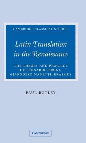 Latin Translation in the Renaissance The Theory and Practice of Leonardo Bruni, [Hardcover]