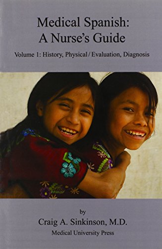 Medical Spanish A Nurse's Guide  Volume 1 History, Physical / Evaluation, Diag [Paperback]