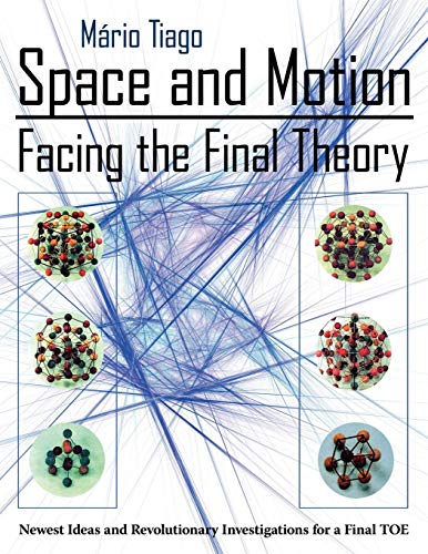 Space and Motion - Facing the Final Theory  Newest Ideas and Revolutionary Inve [Paperback]