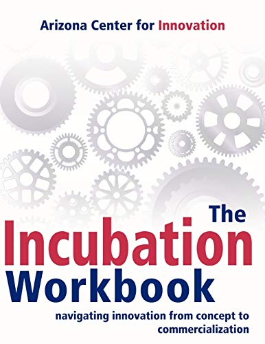 The Incubation Workbook Navigating Innovation From Concept To Commercialization [Paperback]