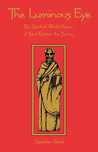 The Luminous Eye The Spiritual World Vision Of Saint Ephrem The Syrian (cisterc [Paperback]