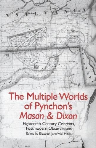 The Multiple Worlds of Pynchon's &ltI&gtMason & Dixon&lt/I&gt Eighteent [Paperback]