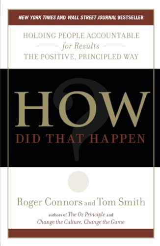 How Did That Happen Holding People Accountable for Results the Positive, Princ [Paperback]