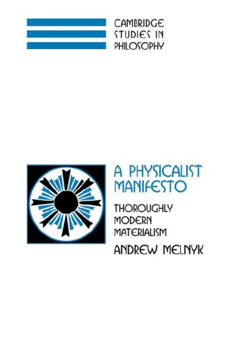 A Physicalist Manifesto Thoroughly Modern Materialism [Paperback]